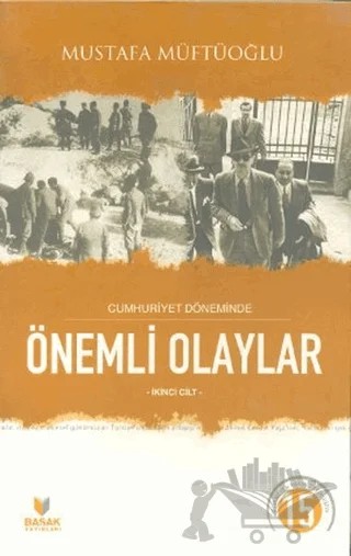 Cumhuriyet Döneminde Önemli Olaylar İkinci Cilt – Mustafa Müftüoğlu – Başak Yayınları kitap kapağı