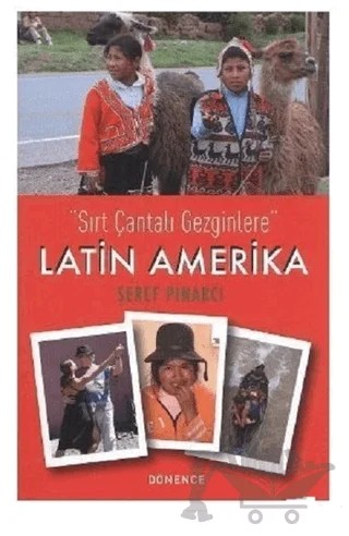 Sırt Çantalı Gezginlere Latin Amerika – Şeref Pınarcı – Dönence Basım ve Yayın Hizmetleri kitap kapağı
