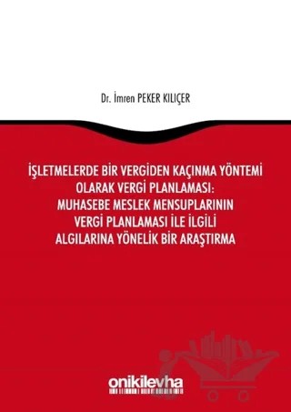 İşletmelerde Bir Vergiden Kaçınma Yöntemi Olarak Vergi Planlaması: Muhasebe Meslek Mensuplarının Vergi Planlaması ile İlgili Algılarına Yönelik Bir Araştırma – İmren Peker Kılıçer – On İki Levha Yayınları kitap kapağı