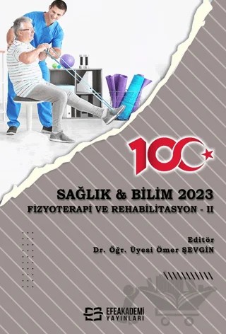 Sağlık & Bilim 2023: Fizyoterapi Ve Rehabilitasyon 2 – Ömer Şevgin – Efe Akademi Yayınları kitap kapağı