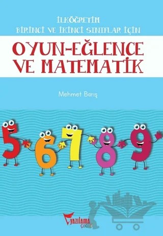 İlköğretim Birinci ve İkinci Sınıflar İçin Oyun - Eğlence ve Matematik – Mehmet Barış – Yazılama Yayınevi kitap kapağı