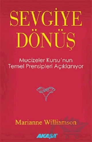 Sevgiye Dönüş – Marianne Williamson – Akaşa Yayınları kitap kapağı