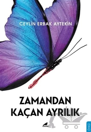 Zamandan Kaçan Ayrılık – Ceylin Erbak Aytekin – Kara Karga Yayınları kitap kapağı