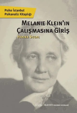 Melanie Klein'in Çalışmasına Giriş – Hanna Segal – İstanbul Bilgi Üniversitesi Yayınları kitap kapağı