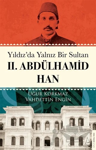 Yıldız’da Yalnız Bir Sultan II. Abdülhamid Han – Vahdettin Engin, Uğur Korkmaz – Destek Yayınları kitap kapağı