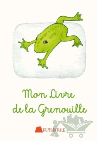 Mon Livre De La Grenouille – Işıl Erverdi – Kumdan Kale kitap kapağı