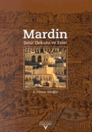 Mardin Şehir Dokusu ve Evler – E. Füsun Alioğlu – Tarih Vakfı Yurt Yayınları kitap kapağı