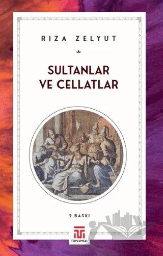 Sultanlar ve Cellatlar – Rıza Zelyut – Toplumsal Kitap kitap kapağı