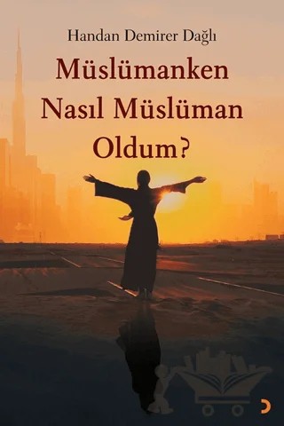 Müslümanken Nasıl Müslüman Oldum? – Handan Demirer Dağlı – Cinius Yayınları kitap kapağı