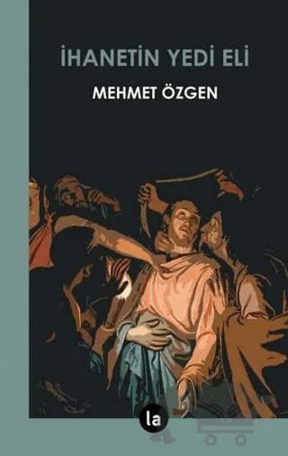 İhanetin Yedi Eli – Mehmet Özgen – La Kitap kitap kapağı