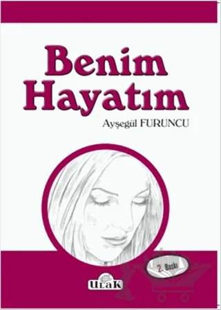 Benim Hayatım – Ayşegül Furuncu – Ulak Yayıncılık kitap kapağı