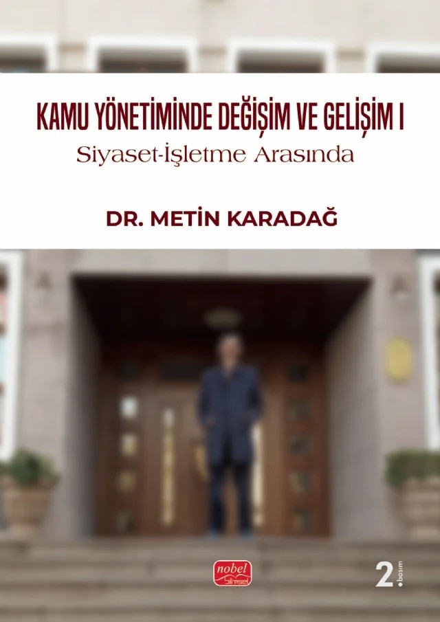 KAMU YÖNETİMİNDE DEĞİŞİM VE GELİŞİM I / Siyaset-İşletme Arasında – Metin Karadağ – Nobel Bilimsel Eserler kitap kapağı