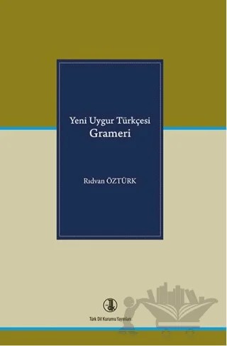 Yeni Uygur Türkçesi Grameri – Rıdvan Öztürk – Türk Dil Kurumu Yayınları kitap kapağı
