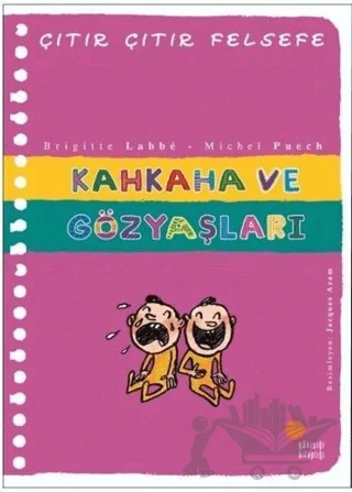 Kahkaha ve Gözyaşları - Çıtır Çıtır Felsefe 32 – Brigitte Labbe – Günışığı Kitaplığı kitap kapağı