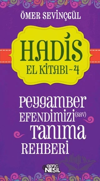Hadis El Kitabı - 4: Peygamber Efendimizi (sav) Tanıma Rehberi – Ömer Sevinçgül – Genç Nesil kitap kapağı