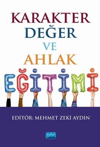 Karakter, Değer ve Ahlak Eğitimi – Abdulbaki Aksu, Ayşe Eliüşük, Bilal Yorulmaz, Funda Arslan, Kadriye İşgören, M. Fatih Genç, Mehmet Uygun, Mehmet Zeki Aydın, Merve Gürbüz, Nagihan Bulut, Selçuk Şimşek, Şebnem Akyol Gürler, Vesile Albayrak Sak, Vesile Alkan, Züleyha Betül Eken – Nobel Akademik Yayıncılık kitap kapağı
