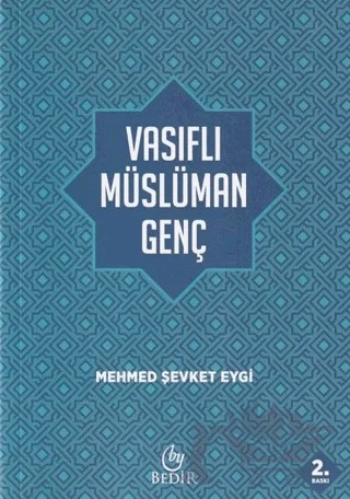 Vasıflı Müslüman Genç – Mehmed Şevket Eygi – Bedir Yayınları kitap kapağı