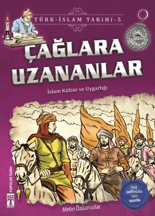 Çağlara Uzananlar / Türk - İslam Tarihi 5 – Metin Özdamarlar – İlk Genç Timaş kitap kapağı