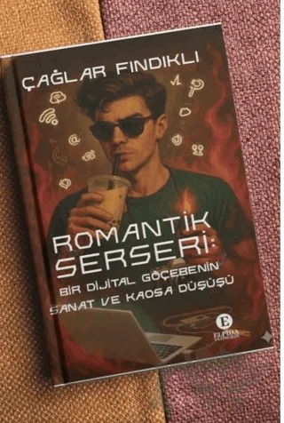 Romantik Serseri: Bir Dijital Göçebenin Sanat ve Kaosa Düşüşü – Çağlar Fındıklı – Elpida Yayıncılık kitap kapağı
