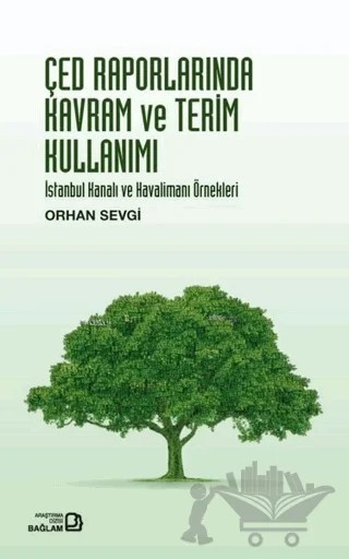 ÇED Raporlarında Kavram ve Terim Kullanımı - İstanbul Kanalı ve Havalimanı Örnekleri – Orhan Sevgi – Bağlam Yayınları kitap kapağı