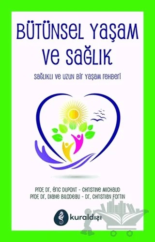 Bütünsel Yaşam ve Sağlık – Christian Fortin, Christine Michaud, Diane Bilodeau, Eric Dupont – Kuraldışı Yayınevi kitap kapağı