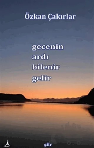 Gecenin Ardı Bilenir Gelir – Özkan Çakırlar – Alter Yayıncılık kitap kapağı