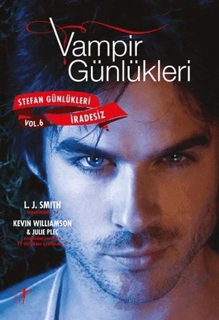 Vampir Günlükleri - Stefan Günlükleri Vol: 6 İradesiz – Julie Plec, Kevin Williamson, Lisa Jane Smith – Artemis Yayınları kitap kapağı