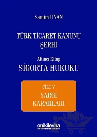 Türk Ticaret Kanunu Şerhi Altıncı Kitap - Sigorta Hukuku Cilt 5 – Samim Ünan – On İki Levha Yayınları kitap kapağı