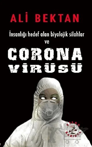 İnsanlığı Hedef Alan Biyolojik Silahlar ve Corona Virüsü – Ali Bektan – Bilge Karınca Yayınları kitap kapağı