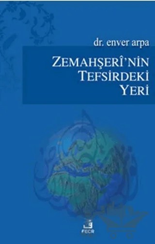 Zemahşeri’nin Tefsirdeki Yeri – Enver Arpa – Fecr Yayınları kitap kapağı