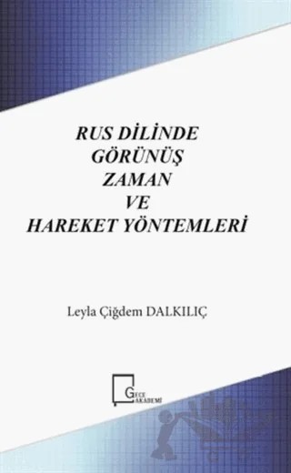 Rus Dilinde Görünüş Zaman ve Hareket Yöntemleri – Leyla Çiğdem Dalkılıç – Gece Akademi kitap kapağı