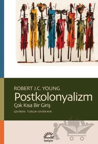 Postkolonyalizm - Çok Kısa Bir Giriş – Robert J.C Young – İletişim Yayınevi kitap kapağı