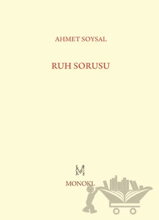 Ruh Sorusu – Ahmet Soysal – MonoKL Yayınları kitap kapağı