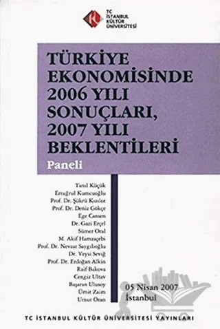 Türkiye Ekonomisinde 2006 Yılı Sonuçları, 2007 Yılı Beklentileri Paneli – Kolektif – İstanbul Kültür Üniversitesi - İKÜ Yayınevi kitap kapağı