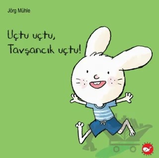 Uçtu Uçtu, Tavşancık Uçtu! – Jörg Mühle – Beyaz Balina Yayınları kitap kapağı