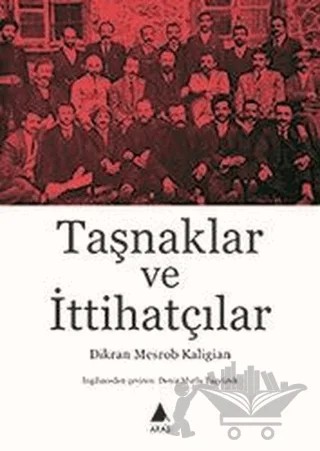 Taşnaklar ve İttihatçılar – Dikran Mesrob Kaligian – Aras Yayıncılık kitap kapağı