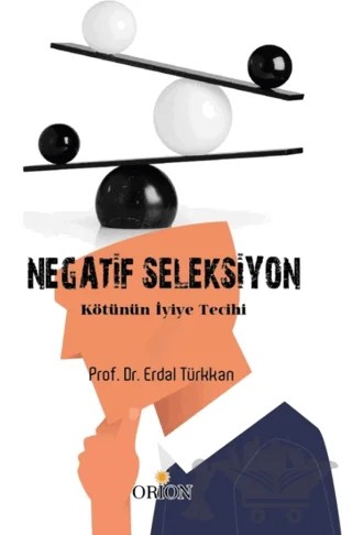 Negatif Seleksiyon - Kötünün İyiye Tercihi – Erdal Türkkan – Orion Kitabevi kitap kapağı