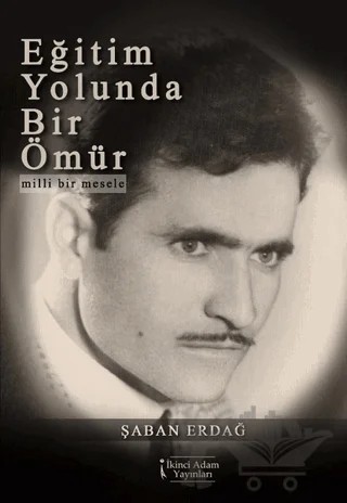 Eğitim Yolunda Bir Ömür – Şaban Erdağ – İkinci Adam Yayınları kitap kapağı