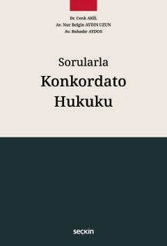 SorularlaKonkordato Hukuku – Cenk Akil, Nur Belgin Aydın Uzun, Bahadır Aydos – Seçkin Yayıncılık kitap kapağı