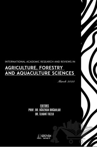 International Academic Research and Reviews in Agriculture, Forestry and Aquaculture Sciences - March 2023 – Oğuzhan Doğanlar, İlhami Tozlu – Serüven Yayınevi kitap kapağı