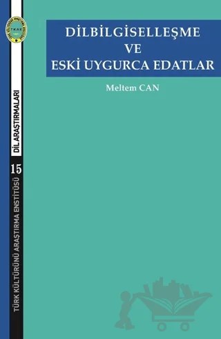 Dilbilgiselleşme ve Eski Uygurca Edatlar – Meltem Can – Türk Kültürünü Araştırma Enstitüsü kitap kapağı