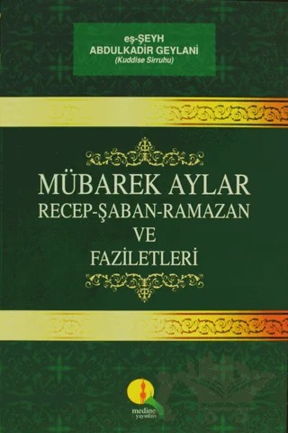 Mübarek Aylar - Recep Şaban Ramazan ve Faziletleri – Abdülkadir Geylani – Medine Yayınları kitap kapağı