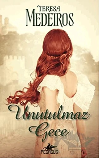 Unutulmaz Gece – Teresa Medeiros – Pegasus Yayınları kitap kapağı