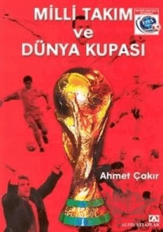 Milli Takım ve Dünya Kupası – Ahmet Çakır – Altın Kitaplar kitap kapağı