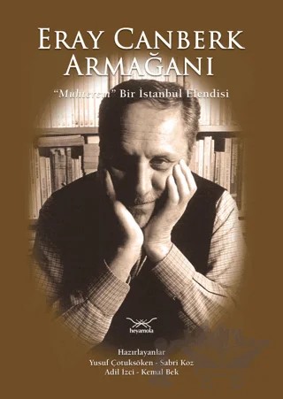 Eray Canberk Armağanı - Muhterem Bir İstanbul Efendisi – Yusuf Çotuksöken, Sabri Koz, Adil İzci, Kemal Bek – Heyamola Yayınları kitap kapağı