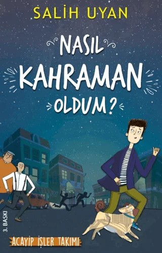Nasıl Kahraman Oldum? - Akıl Almaz Maceralar – Salih Uyan – Carpe Diem Kitapları kitap kapağı