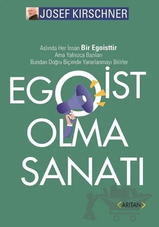 Egoist Olma Sanatı – Josef Kirschner – Arıtan Yayınevi kitap kapağı