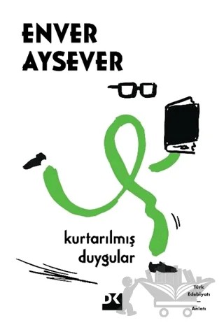 Kurtarılmış Duygular – Enver Aysever – Doğan Kitap kitap kapağı