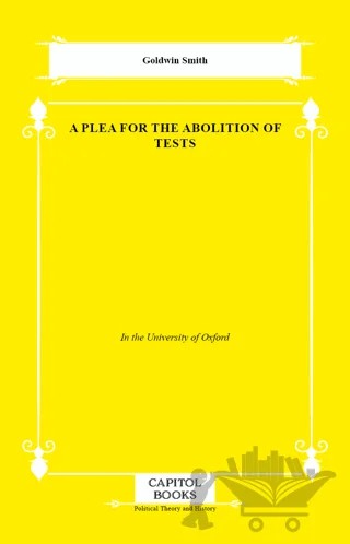 A Plea for the Abolition of Tests – Goldwin Smith – Capitol Books kitap kapağı