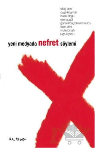 Yeni Medyada Nefret Söylemi – Altuğ Akın, Ayşe Kaymak, Eser Aygül, Günseli Bayraktutan Sütcü, İlden Dirini, Mutlu Binark, Tuğrul Çomu – Kalkedon Yayıncılık kitap kapağı